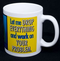 Dilbert Let Me Drop Everything and Work on Your Problem Coffee Mug Scott Ad